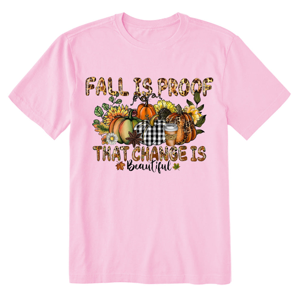 Fall Is Proof That Change Is Beautiful T-shirt