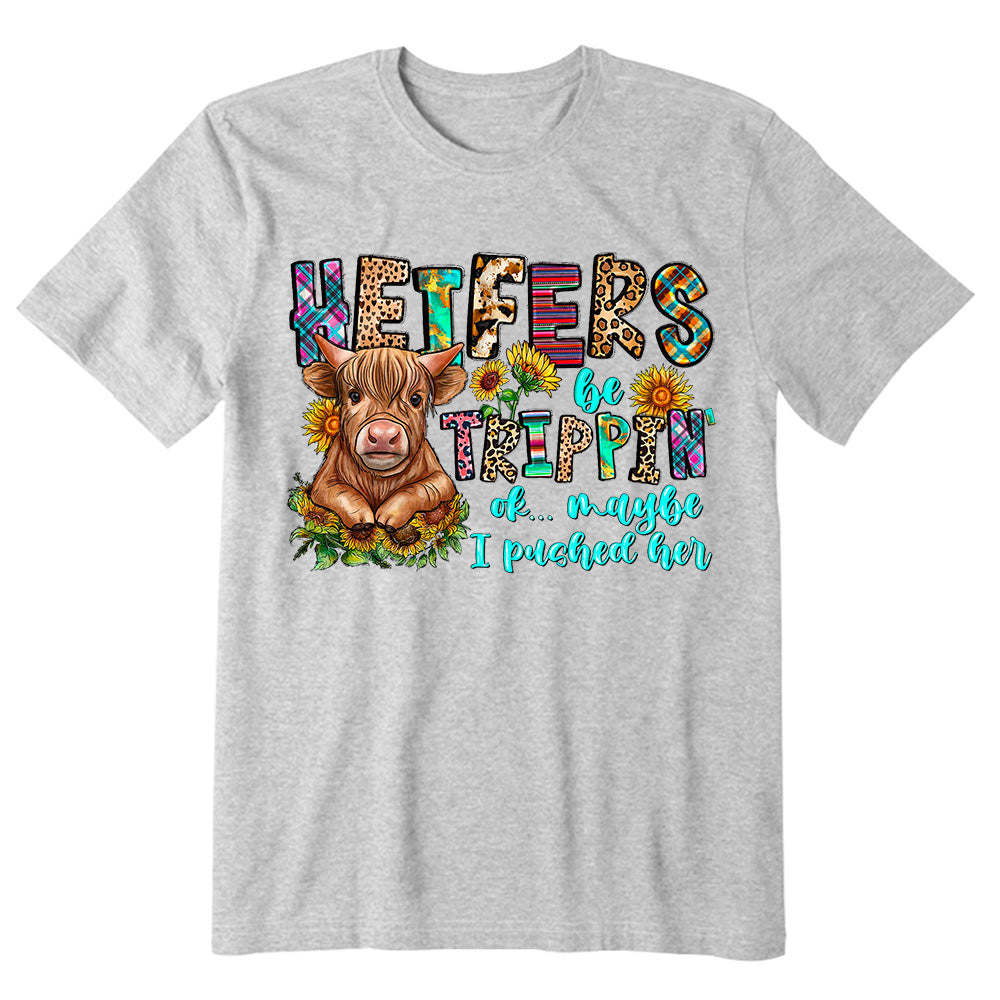 Heifers Be Trippin T-shirt