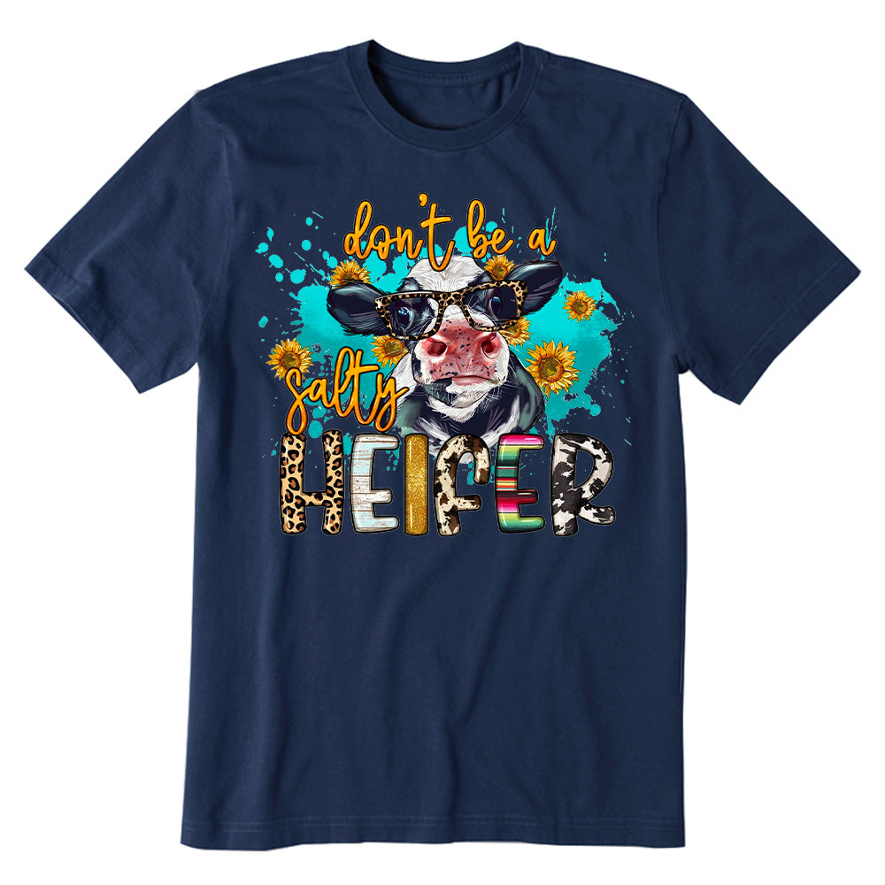 Don't be a salty Heifer T-shirt