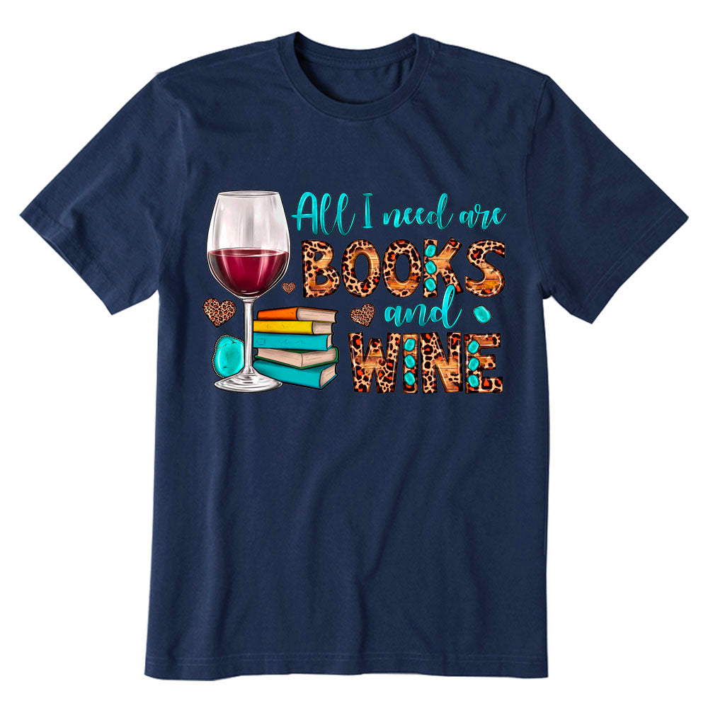 All I Need Are Books And Wine T-shirt