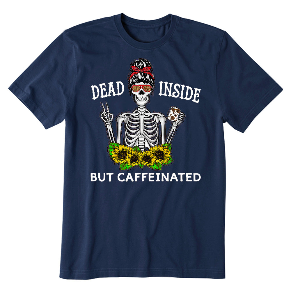 Dead Inside But Caffeeinated Skeleton Mom T-shirt