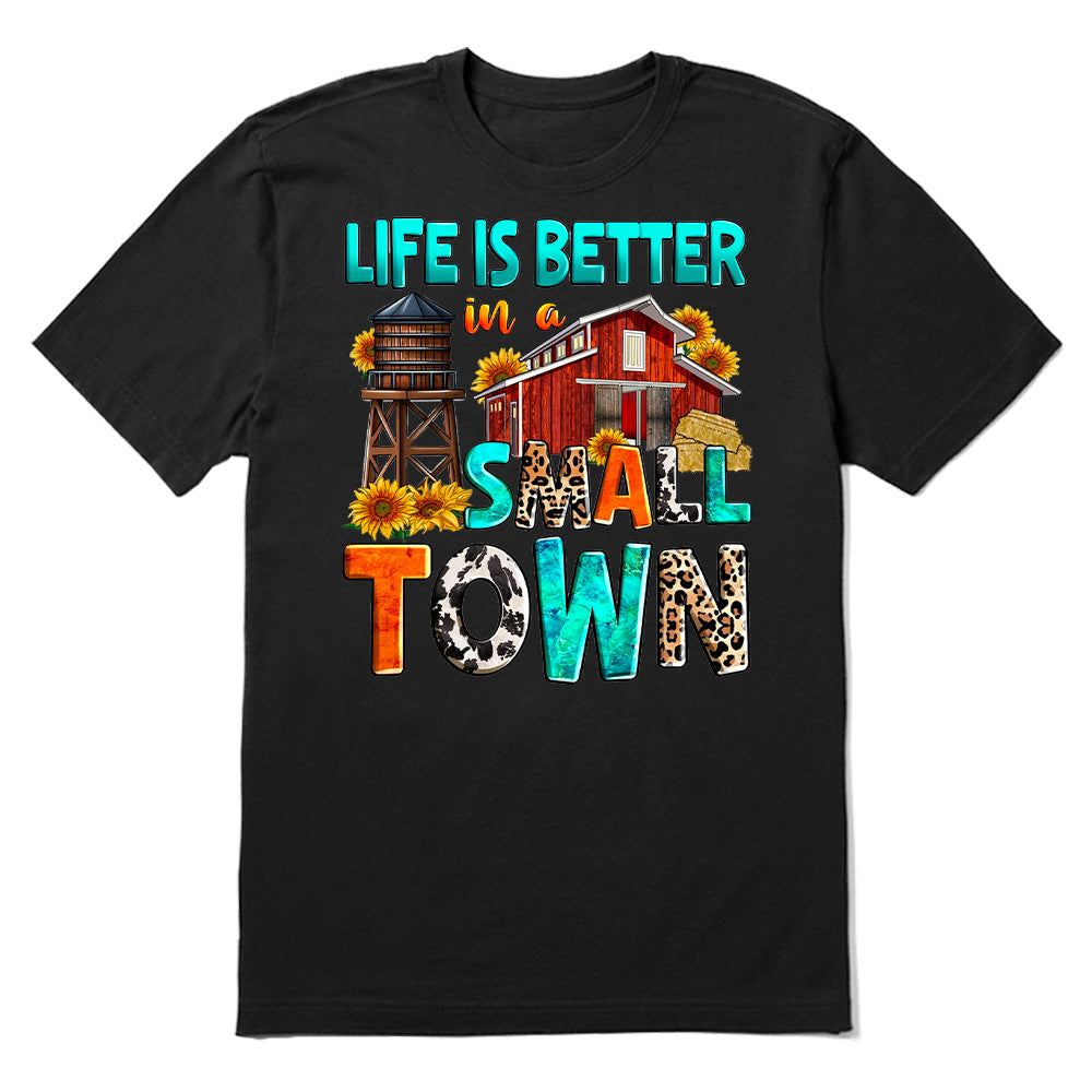 Life is better in a small town T-shirt