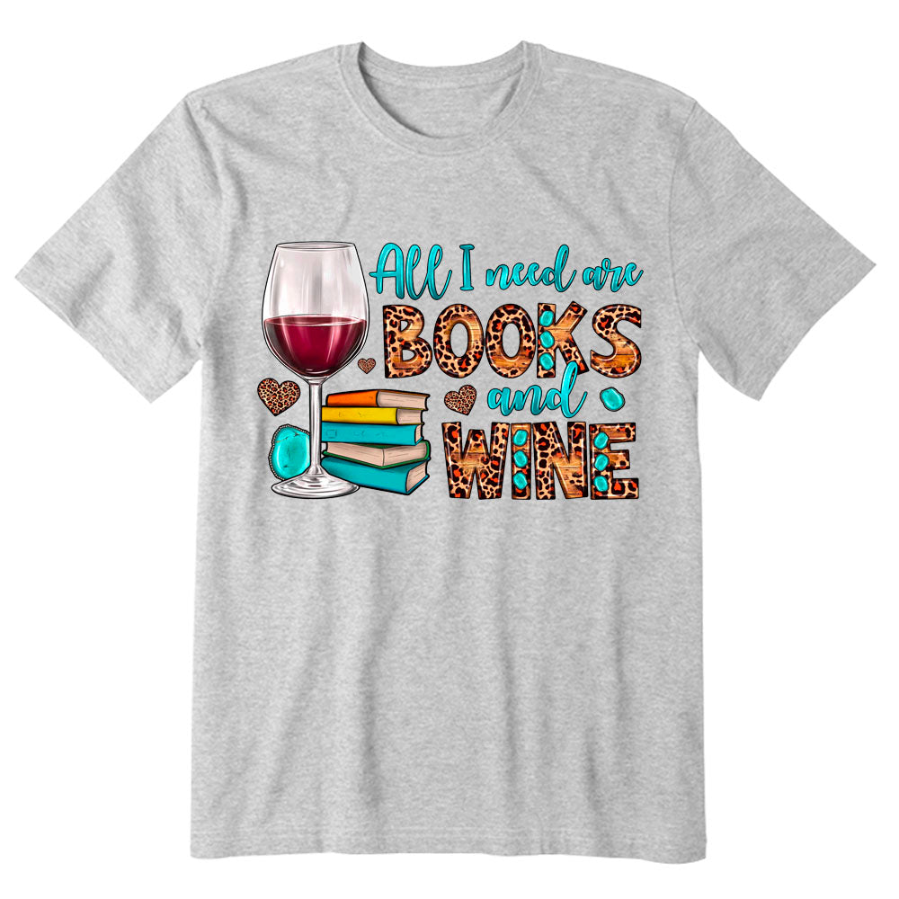 All I Need Are Books And Wine T-shirt