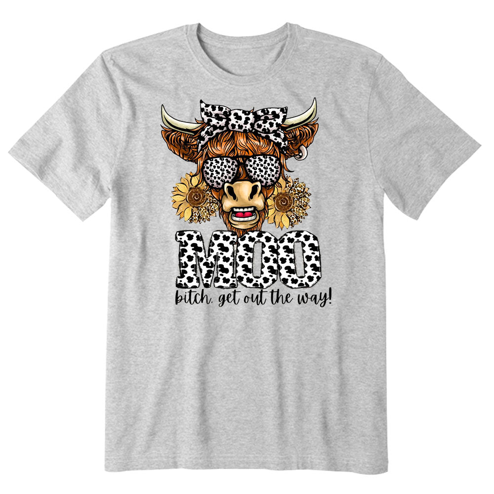 Moo Bitch Get Out The Way T-shirt