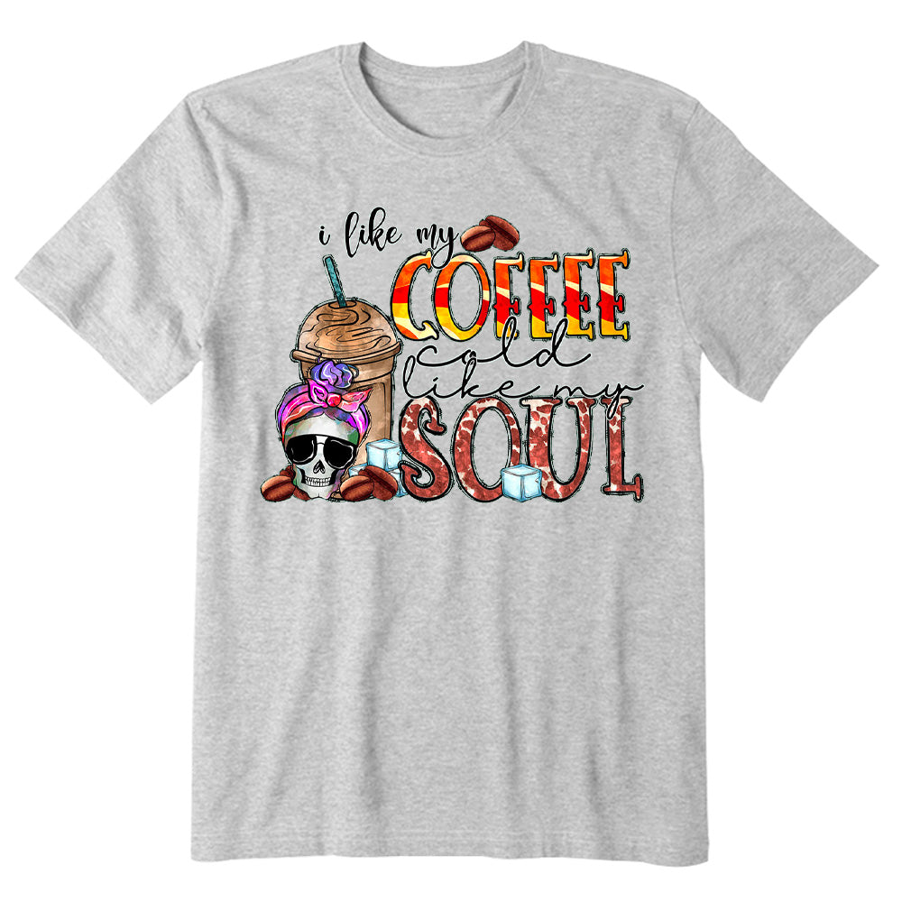 I Like My Coffee Cold Like My Soul T-shirt