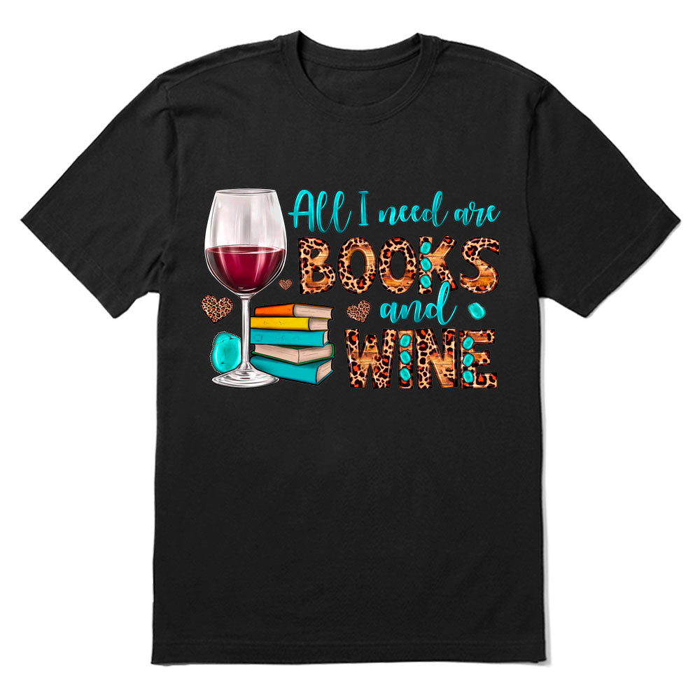 All I Need Are Books And Wine T-shirt