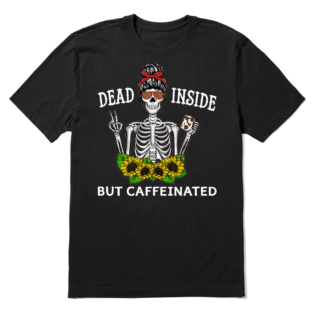 Dead Inside But Caffeeinated Skeleton Mom T-shirt