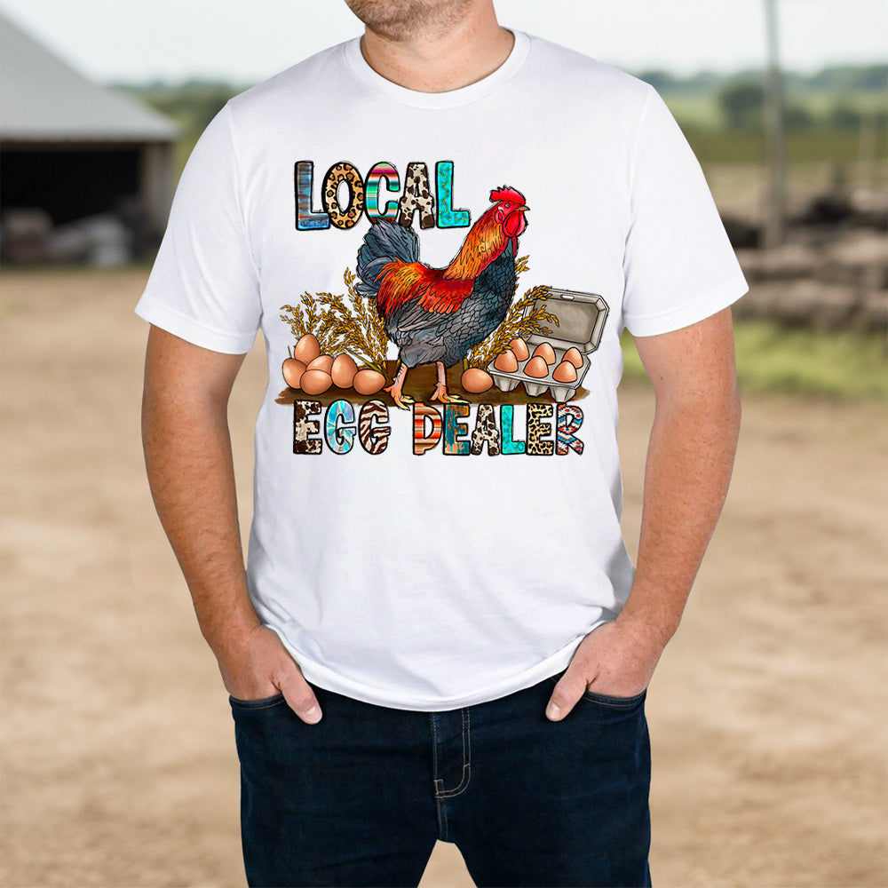 Local Egg Dealer Funny Chicken Farm Life T-shirt