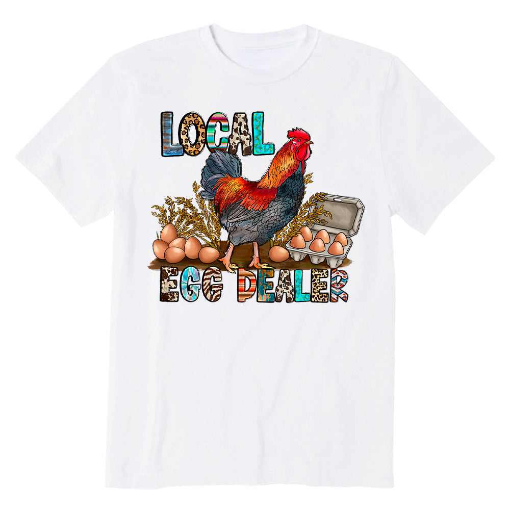 Local Egg Dealer Funny Chicken Farm Life T-shirt